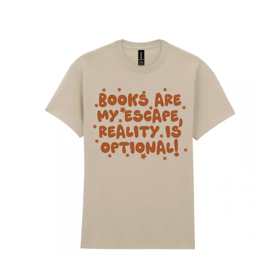 Books Are My Escape, Reality Is Optional Tee 📚✨